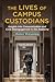The Lives of Campus Custodians by Peter M. Magolda