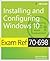 Exam Ref 70-698 Installing and Configuring Windows 10