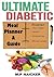 Ultimate Diabetic Meal Planner and Guide: 904 pages of 1200-1800 calorie meal plans! (diabetic diet meal plan, diabetes meal planner, diabetes diet plan, diabetes cooking, recipes for diabetics)