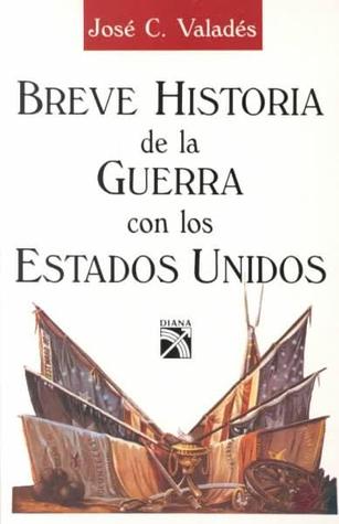 Breve historia de la guerra con los Estados Unidos
