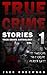 True Crime Stories: 12 Shocking True Crime Murder Cases (True Crime Anthology)