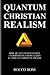 Quantum Christian Realism