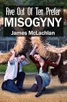 Five Out of Ten Prefer Misogyny: Or, in a university far, far away Five Out of Ten Prefer Misogyny: Or, in a university far, far away