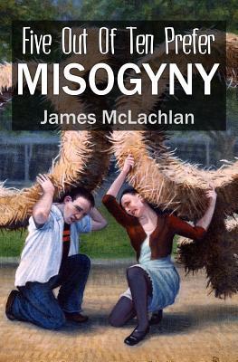 Five Out of Ten Prefer Misogyny: Or, in a university far, far away