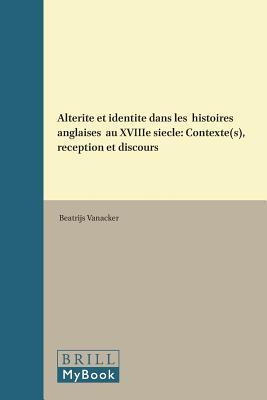 Altérité et identité dans les « histoires anglaises » au XVIIIe siècle: Contexte(s), réception et discours (Faux Titre, 411) (French Edition)