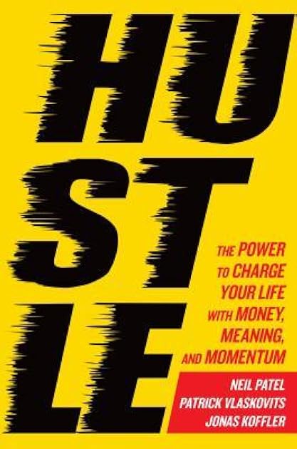 Hustle: The Power to Charge Your Life with Money, Meaning, and Momentum