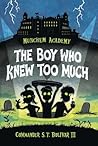 The Boy Who Knew Too Much by S.T. Bolivar III