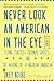Never Look an American in the Eye: A Memoir of Flying Turtles, Colonial Ghosts, and the Making of a Nigerian American