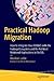 Practical Hadoop Migration: How to Integrate Your RDBMS with the Hadoop Ecosystem and Re-Architect Relational Applications to NoSQL