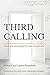 Third Calling: What are you doing the rest of your life?