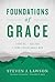 Foundations of Grace, 1400 BC – AD 100 by Steven J. Lawson