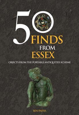 50 Finds From Essex: Objects from the Portable Antiquities Scheme