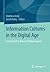 Information Cultures in the Digital Age: A Festschrift in Honor of Rafael Capurro