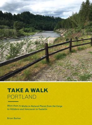 Free Download Take a Walk: Portland: More Than 75 Walks in Natural Places from the Gorge to Hillsboro and Vancouver to Tualatin Full Audiobook