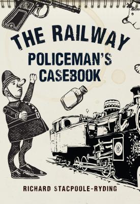 The Railway Policeman's Casebook (Paperback)