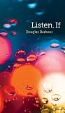 Listen. If (Robert Kroetsch Series)