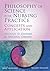 Philosophy of Science for Nursing Practice, Second Edition: Concepts and Application