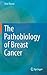 The Pathobiology of Breast ...