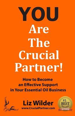 You Are The Crucial Partner: How to Become an Effective Support in Your Essential Oil Business