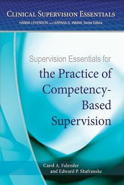 Supervision Essentials for the Practice of Competency-Based Supervision (Clinical Supervision Essentials Series)