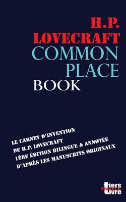 Commonplace Book: le carnet d'invention de Lovecraft, premiere edition bilingue d'apres les manuscrits originaux (Tiers Livre Editeur) (French Edition)