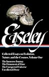 Collected Essays on Evolution, Nature, and the Cosmos, Vol. 1 by Loren Eiseley