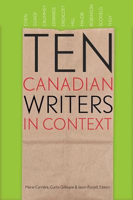 Ten Canadian Writers in Context (Robert Kroetsch Series)