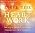 Heart Work: Nine Ways to Transform Your Greatest Challenges into a Life of Love and Joy