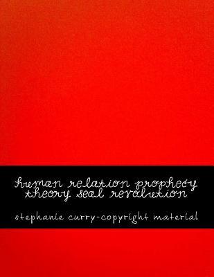 human relation prophecy theory seal revolution: copyright material (stephanie curry'shuman relation prophecy theory seal revolution)