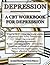 Depression: A CBT workbook for depression.