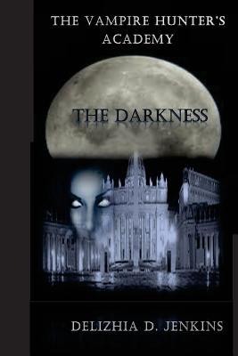 The Vampire Hunter's Academy: The Darkness