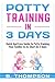 Potty Training In 3 Days: Q...