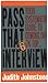 Pass That Interview: Your Systematic Guide to Coming Out on Top