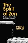 The Spirit of Zen: Teaching Stories on The Way to Enlightenment