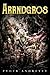 Arrndgros by Pyotr Andreyev Arrndgros by Pyotr Andreyev