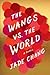 The Wangs vs. the World