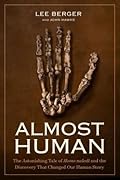 Almost Human: The Astonishing Tale of Homo naledi and the Discovery That Changed Our Human Story 
