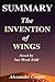 Summary - The Invention of Wings: : Novel By Sue Monk Kidd --- An Incredible Summary!