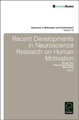 Recent Developments in Neuroscience Research on Human Motivation (Advances in Motivation and Achievement, 19)