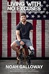 Living with No Excuses: The Remarkable Rebirth of an American Soldier