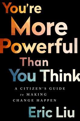 You're More Powerful than You Think: A Citizen’s Guide to Making Change Happen (Hardcover)