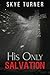 His Only Salvation