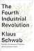 The Fourth Industrial Revolution by Klaus Schwab