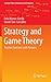 Strategy and Game Theory: Practice Exercises with Answers (Springer Texts in Business and Economics)