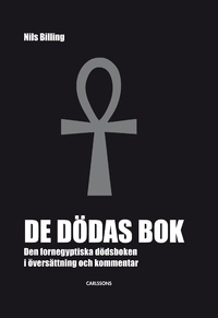 De dödas bok (Den fornegyptiska dödsboken i översättning och kommentar)