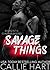 Savage Things (Chaos & Ruin...