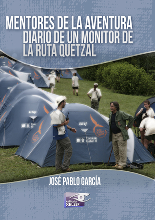 Mentores de la Aventura: diario de un monitor de la Ruta Quetzal