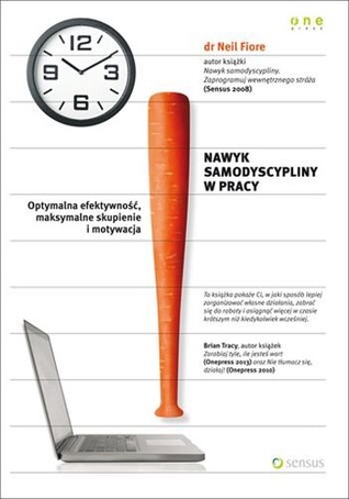 Nawyk samodyscypliny w pracy. Optymalna efektywność, maksymalne skupienie i motywacja