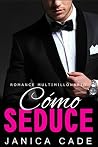 Cómo seduce (Contrato con un multimillonario #3) Cómo seduce (Contrato con un multimillonario #3)