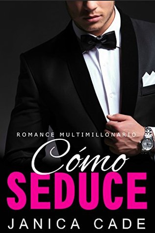 Cómo seduce (Contrato con un multimillonario #3)